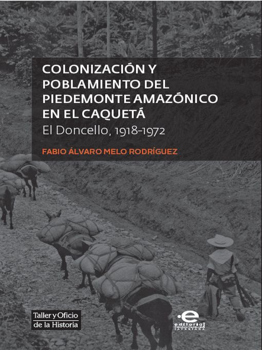Cover image for Colonización y poblamiento del Piedemonte amazónico en el Caquetá